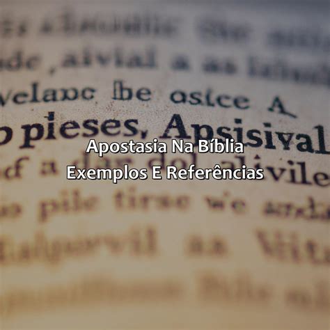 Exemplos de Apostasia na Bíblia: 7 Casos Reais e Suas Consequências